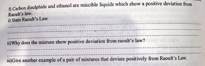 and ethanol are miscible liquids which show positive deviation from 0 ...