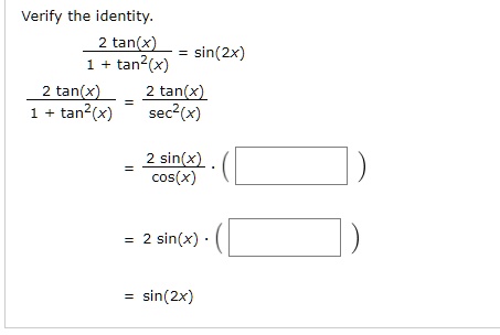 Solved Verify The Identity 2 Tankx Sin 2x 1 Tanz X 2 Tanx 2 Tanx 1 Tan X Sec2 X 2 Sin X Cos X Sin X Sin 2x