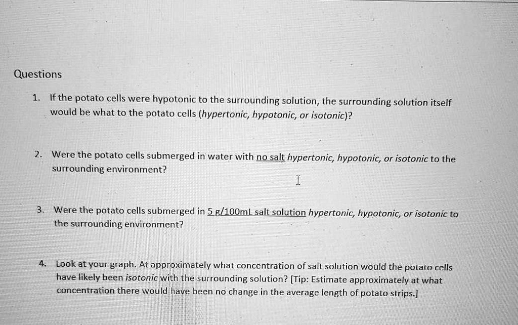 SOLVED If the potato cells were hypotonic to the surrounding solution, what would the