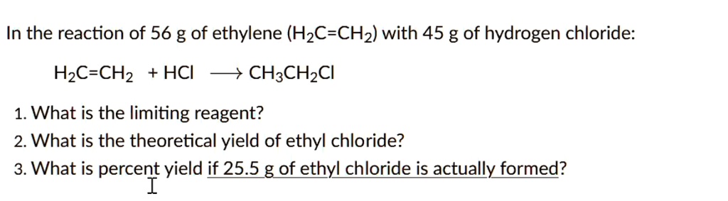 SOLVED: In the reaction of 56 g of ethylene (C2H4) with 45 g of ...