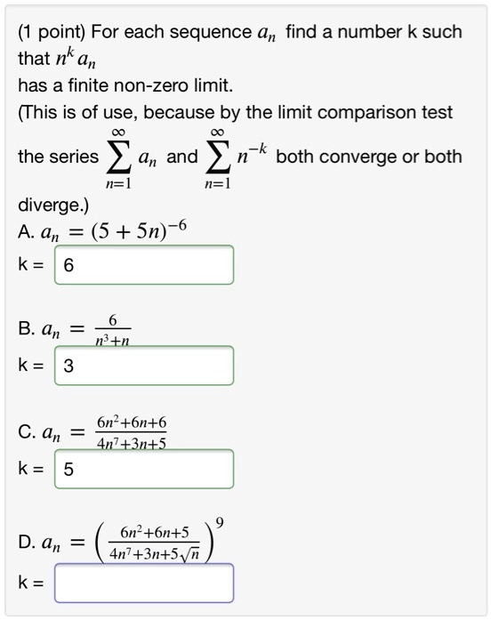 Solved Point For Each Sequence An Find A Number K Such That Nk An Has A Finite Non Zero Limit This Is Of Use Because By The Limit Comparison Test The Series An And