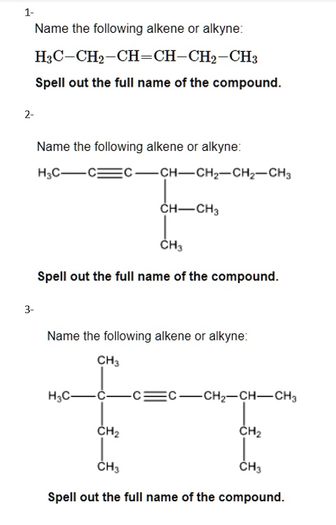 Solved Name The Following Alkene Or Alkyne H2cch2 Chch Ch2 Ch3 Ch2 Ch3 Spell Out The Full 4975