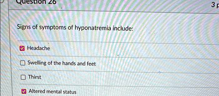 SOLVED: Signs and symptoms of hyponatremia include: - Headache ...