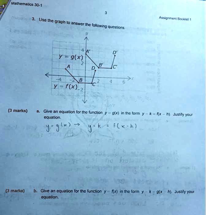mathemalics 30 1 use he graph to answer ihe follovng questions assignmicnt bockiet gx fx 3 marks give an equation for the function gx in the form yk rx h justty equalion your j 3 l 4 k fch  10534