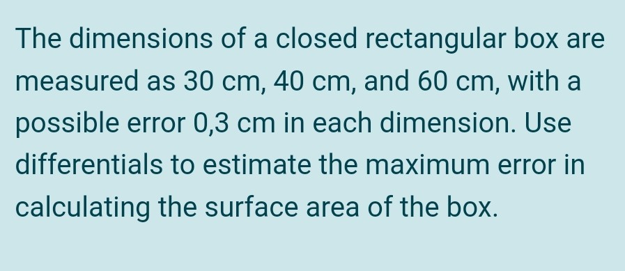 Solved The Dimensions Of A Closed Rectangular Box Are Measured As 30