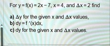 for y fx 2x 7 x 4 and delta x 2 find a delta y for the given x and delta x values b dy fxdx c dy for the given x and delta x values 50468