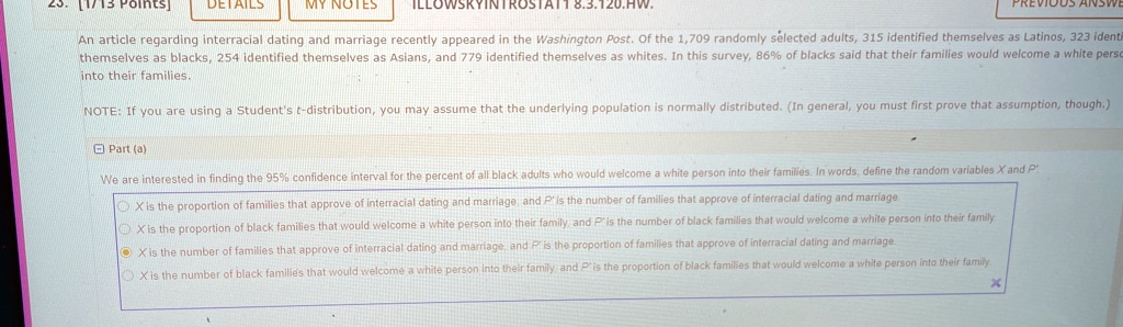 an article regarding interracial dating and marriage recently appeared in the washington post of the 1709 randomly selected adults 315 identified themselves as latinos 323 identified themsel 61975