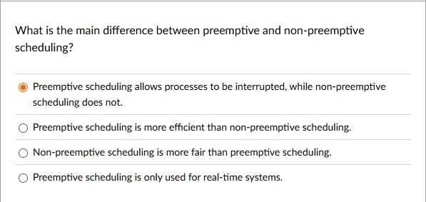 what is the main difference between preemptive and non preemptive scheduling preemptive scheduling allows processes to be interrupted while non preemptive scheduling does not preemptive sche 32756