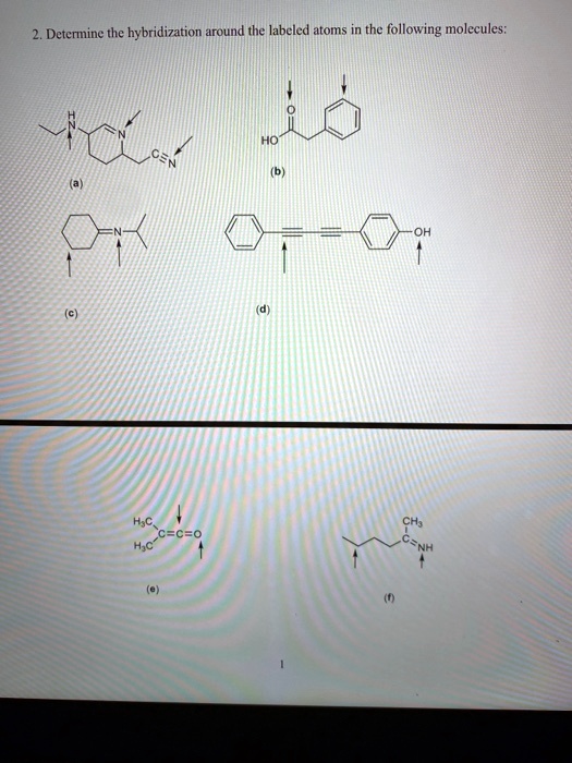 SOLVED:2. Determine the hybridization around the labeled atoms in the ...