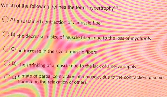 solved-which-of-the-following-defines-the-term-hypertrophy-c-an