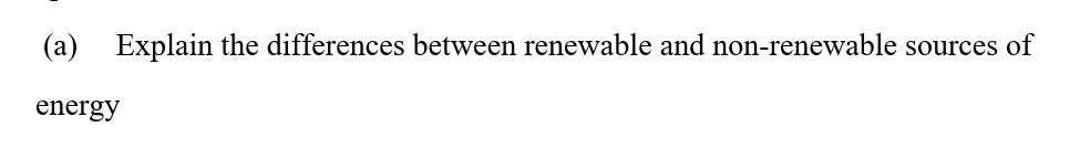 (a) Explain the differences between renewable and non-renewable sources ...
