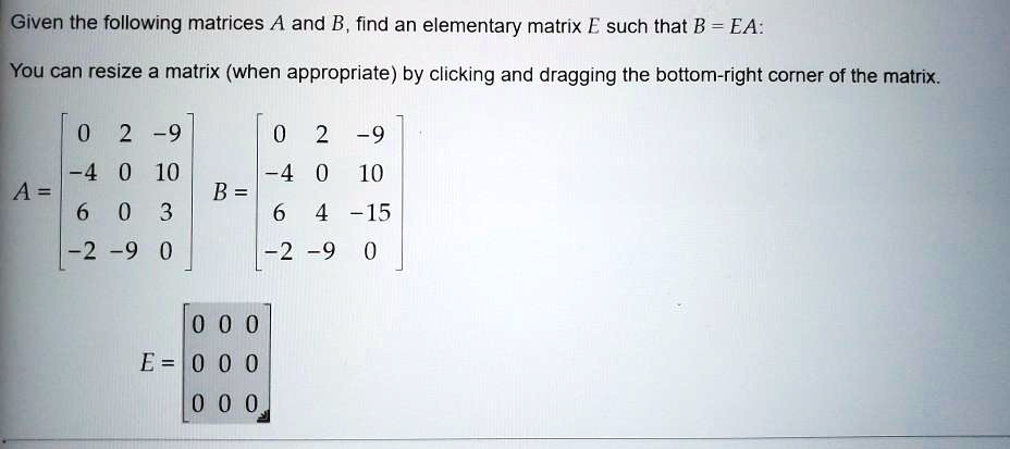 SOLVED: Given The Following Matrices A And B, Find An Elementary Matrix ...