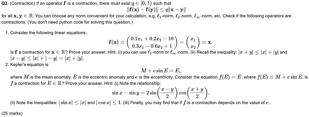 Solved 02 Contraction If An Operator F Contraction There Must Exist Q 0 Such That Ilf X F Y Il Alx Yi For Allx Y A R You Can Choose Any Norm Convenient For Your Calculation