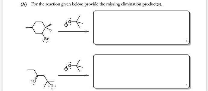 (A) For the reaction given below, provide the missing elimination product(s).
