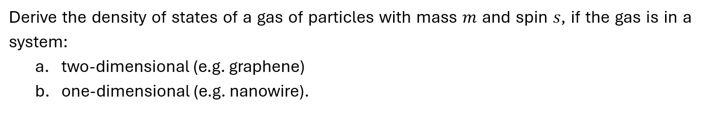 Derive the density of states of a gas of particles with mass m and spin ...