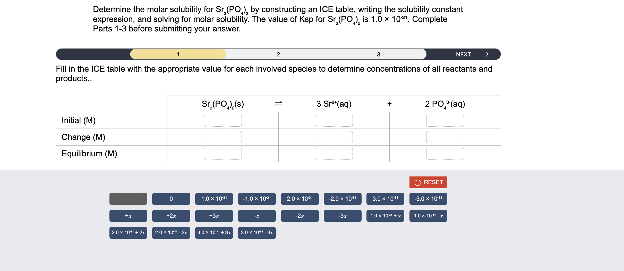 Determine the molar solubility for Sr3(PO4)2 by constructing an ICE table, writing the