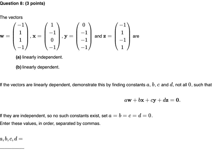 question 8 3 points the vectors are a linearly independent b linearly ...