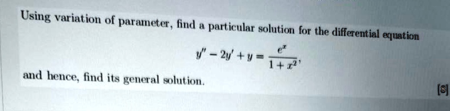 SOLVED: Using variation of parameter, find particular solution for the ...