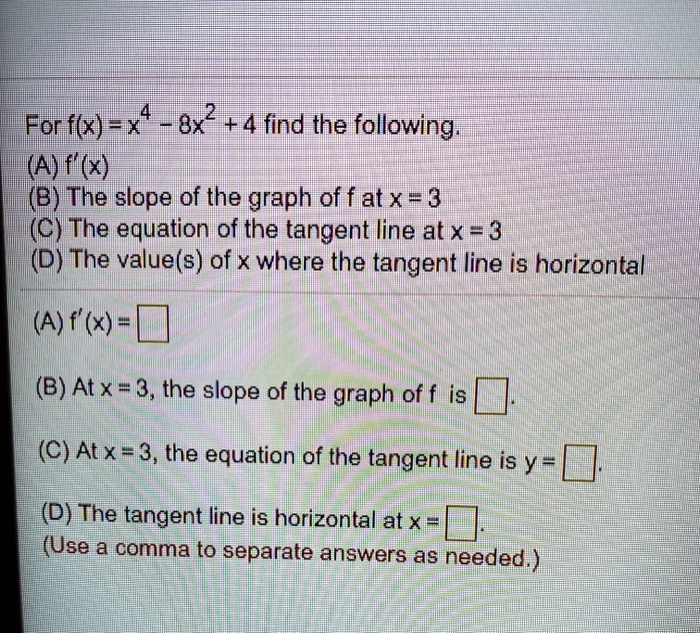 Solved For F X 9x 2 4 Find The Following A F X B The Slope Of The Graph Of F At X