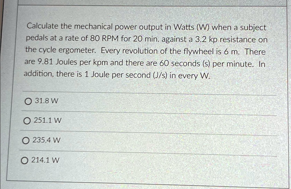 SOLVED Calculate the mechanical power output in Watts (W) when a subject pedals at a rate of 80