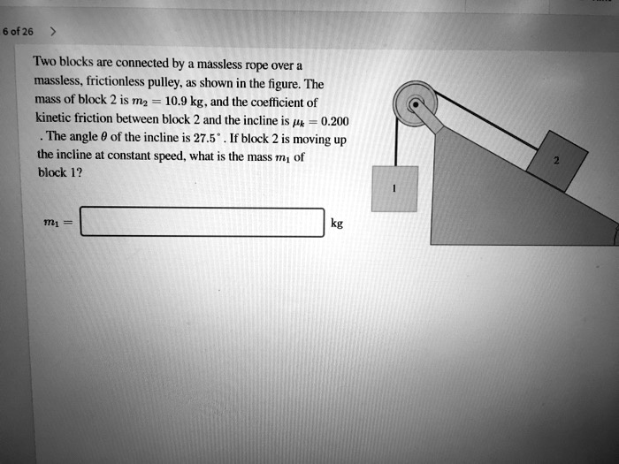 of 26 two blocks are connected massless rope over massless frictionless