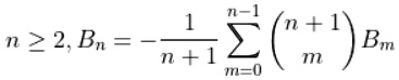 n ≥ 2, Bn = -(1)/(n+1)∑m=0^n-1n+1m Bm