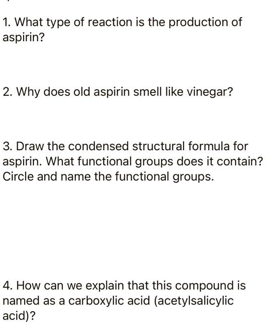 SOLVED 1. What type of reaction is the production of aspirin? 2. Why