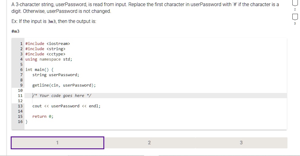 SOLVED: A 3-character string, userPassword, is read from input. Replace ...