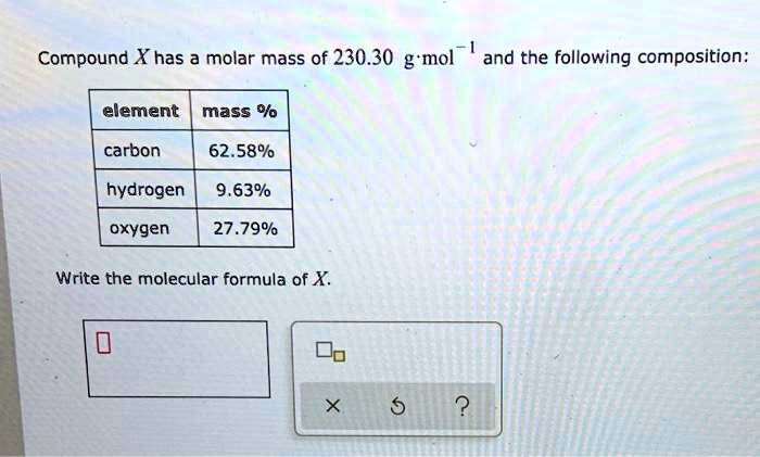 Compound X Has A Molar Mass Of G Mol And The Following Composition Element Mass Carbon