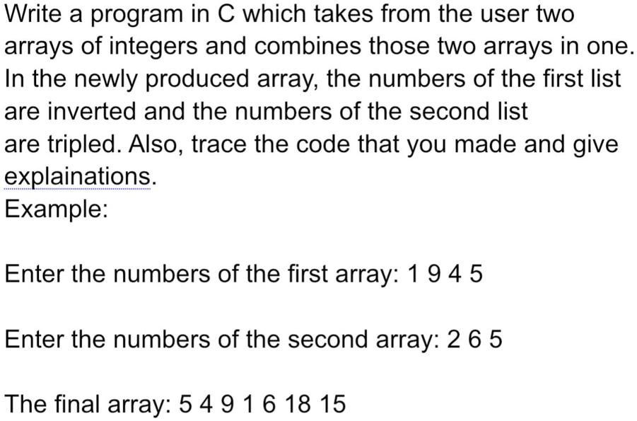 SOLVED: Write a program in C which takes from the user two arrays of ...