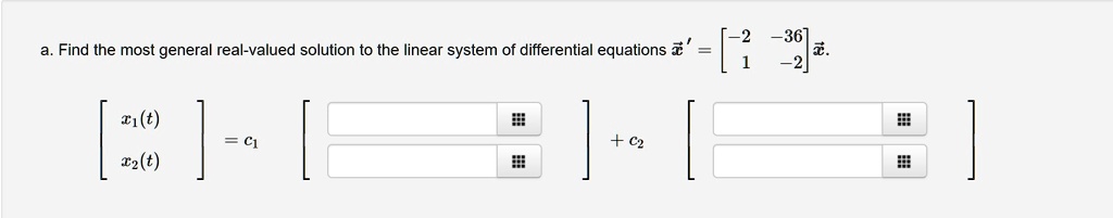 a. Find the most general real-valued solution to the linear system of differential equations x⃗=́
    < b m a t r i x >
x⃗. < b m a t r i x >
 = c1 
    < b m a t r i x >
 + c2 
    < b m a t r i x >