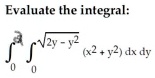 evaluate the integral vzv 0x2 y2 dx dy 48008