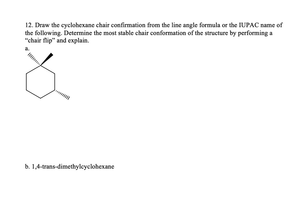 SOLVED Draw the cyclohexane chair conformation from the line angle