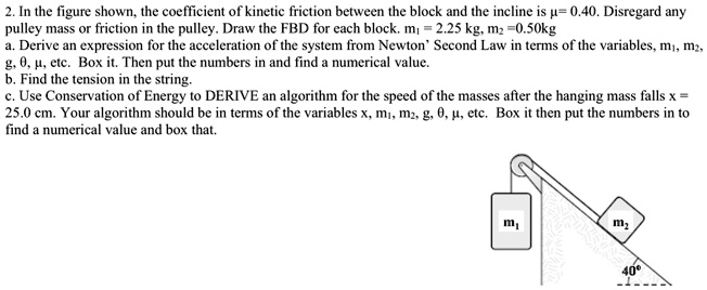 SOLVED: 2. In the figure shown. the coefficient of kinetic friction ...