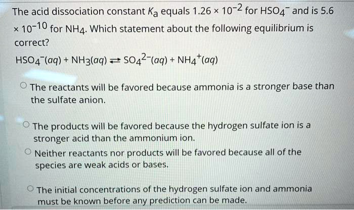 Solved The Acid Dissociation Constant Ka Equals 1 26 10 2 For Hso4 And Is 5 6 10 10 For Nh4