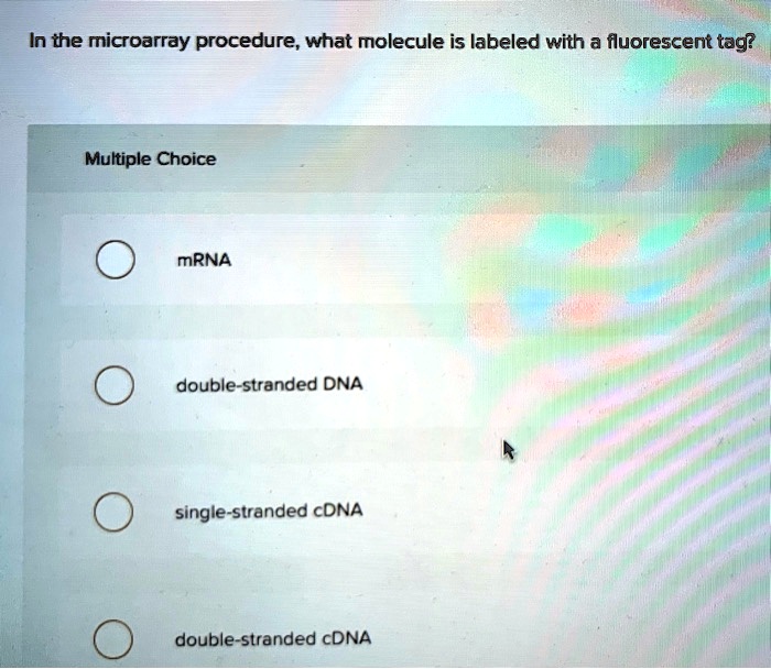 SOLVED In the microarray procedure; what molecule is labeled with a