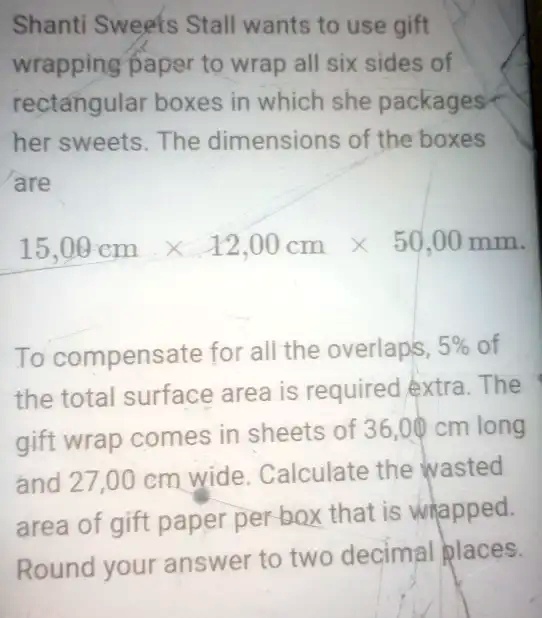 SOLVED Shanti Sweets Stall wants to use gift wrapping paper t0 wrap
