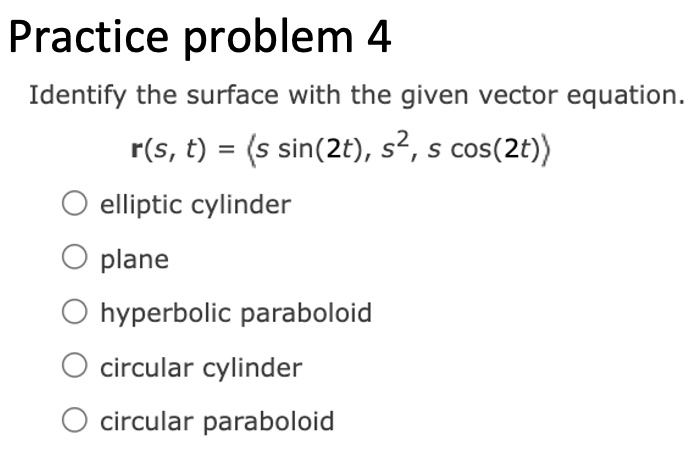 Practice problem 4 Identify the surface with the given...
