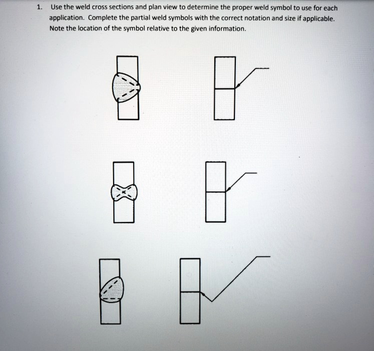 SOLVED: Use the weld cross sections and plan view to determine the ...