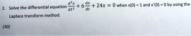 equation d 1 6dx 24x 0 when xo 1 and xo 0 by using the solve the differential dt laplace transform method 30 81992