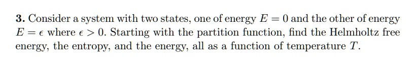 SOLVED: 3. Consider a system with two states, one of energy E = 0 and ...