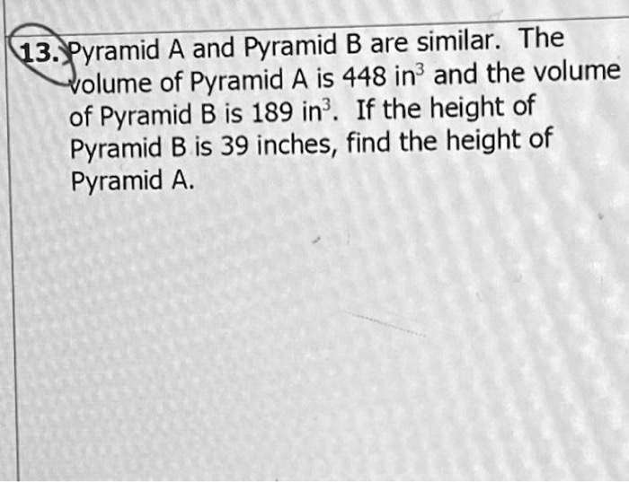Pyramid A and Pyramid B are similar. The volume of Pyramid A is 448 in³ and the volume of Pyramid B is 189 in³. If the height of Pyramid B is 39 inches, find the height of Pyramid A.