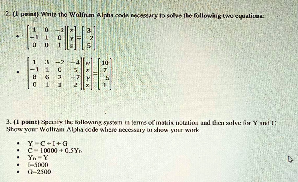 Solved 2 1 Point Write The Wolfram Alpha Code Necessary To Solve The Following Two Equations 3 0 5 2 6 2 8 10 7 5 3 1 Point Specify The Following System