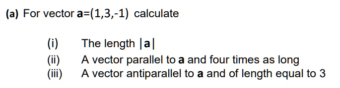 SOLVED: (a) For vector a=(1,3,-1) calculate (i) (ii) (iii) The length ...