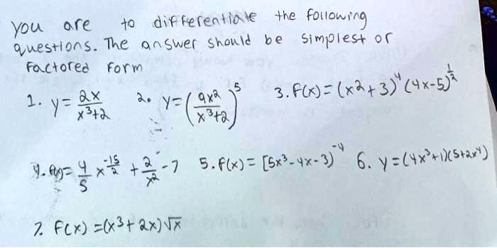 Solved T0 Dif Fefentia L Hhe Are Folloning You Questlons Thne 9n Swer Shouid B E Simplest 0 Factored Form 3 Flr X4 3 4x 5 1 1 Ax 1 Y 74 Y 6 5 F X Sx 4x 3