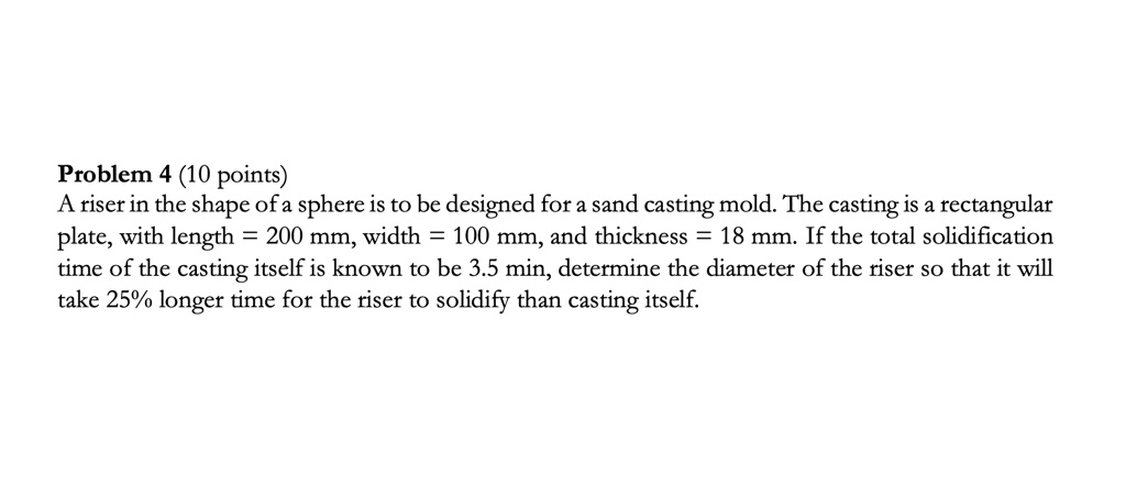 Problem 4 (10 points) A riser in the shape of a sphere is to be ...