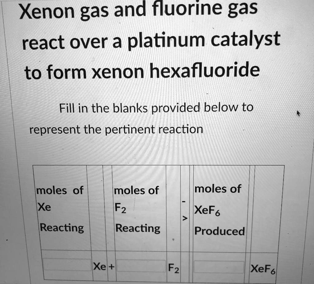 SOLVED Xenon gas and fluorine gas react over a platinum catalyst to