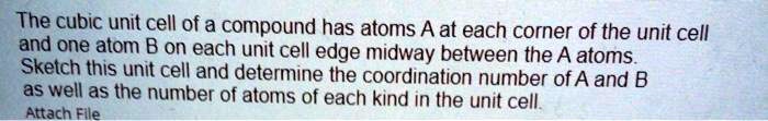SOLVED:The cubic unit cell of a compound has atoms A at each corner of ...