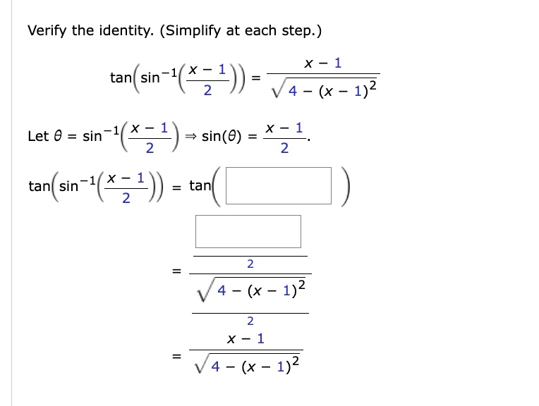 verify the identity simplify at each step tan leftsin 1leftfracx 12rightrightfracx 1sqrt4 x 12 let thetasin 1leftfracx 12right rightarrow sin thetafracx 12 tan leftsin 1leftfracx 12rightrigh 07196
