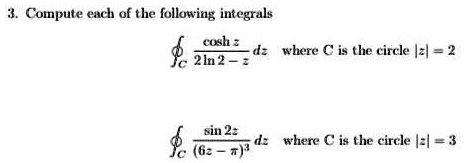 SOLVED: Compute each of the following integrals âˆ« cosh(z) dz + C, âˆ ...